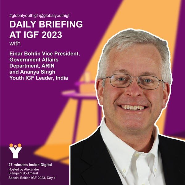 Daily briefing with Einar Bohlin VP, Government Affairs, ARIN and Ananya Singh Youth IGF Leader, India.